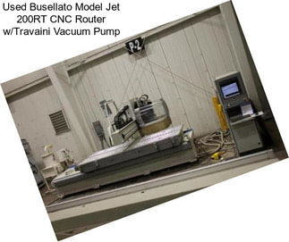 Used Busellato Model Jet 200RT CNC Router w/Travaini Vacuum Pump