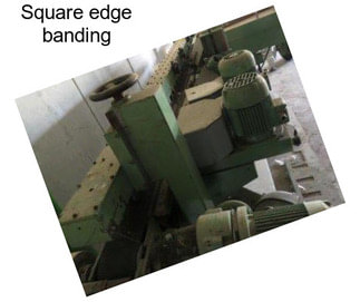 Square edge banding