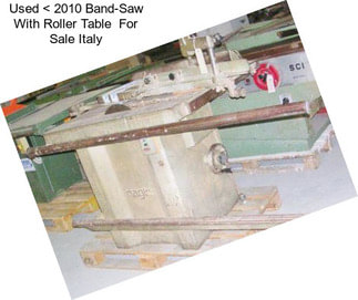 Used < 2010 Band-Saw With Roller Table  For Sale Italy