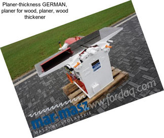 Planer-thickness GERMAN, planer for wood, planer, wood thickener