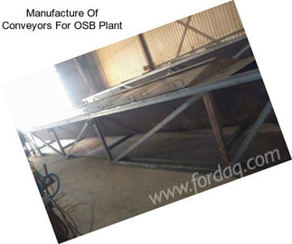 Manufacture Of Conveyors For OSB Plant