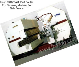 Used PARVEAU 1540 Double End Tenoning Machine For Sale France