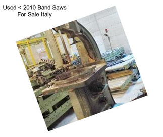 Used < 2010 Band Saws For Sale Italy