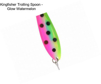 Kingfisher Trolling Spoon - Glow Watermelon