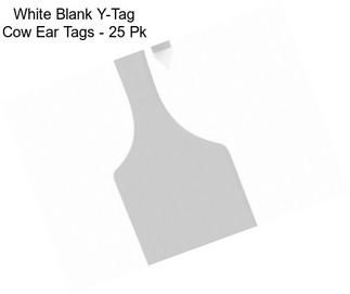 White Blank Y-Tag Cow Ear Tags - 25 Pk