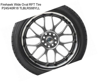 Firehawk Wide Oval RFT Tire P245/40R18 TLBLRS88YLL