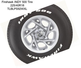 Firehawk INDY 500 Tire 225/40R18 TLBLPS92WXL