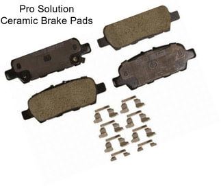 Pro Solution Ceramic Brake Pads