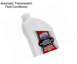 Automatic Transmission Fluid Conditioner