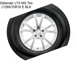 Defender LTX MS Tire LT265/70R18 E BLK