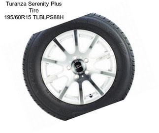 Turanza Serenity Plus Tire 195/60R15 TLBLPS88H