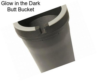 Glow in the Dark Butt Bucket