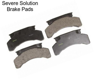 Severe Solution Brake Pads