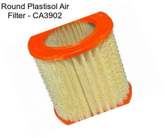 Round Plastisol Air Filter - CA3902