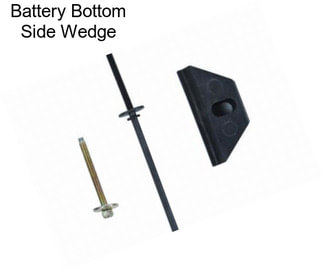 Battery Bottom Side Wedge