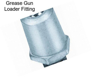 Grease Gun Loader Fitting