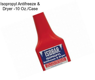 Isopropyl Antifreeze & Dryer -10 Oz./Case