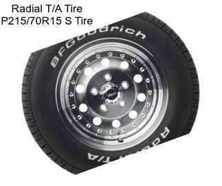 Radial T/A Tire P215/70R15 S Tire