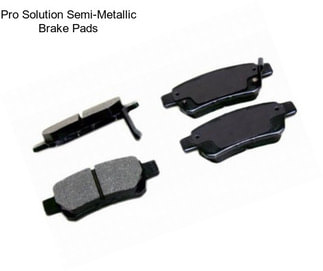 Pro Solution Semi-Metallic Brake Pads