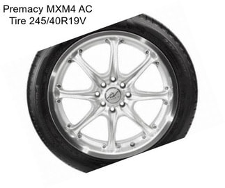 Premacy MXM4 AC Tire 245/40R19V