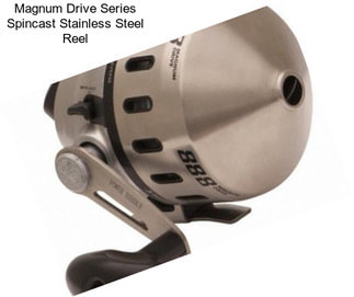 Magnum Drive Series Spincast Stainless Steel Reel