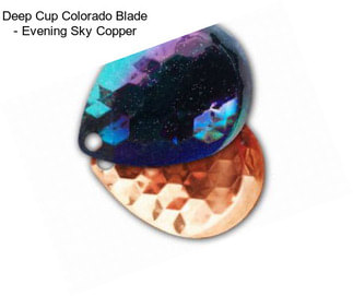 Deep Cup Colorado Blade - Evening Sky Copper