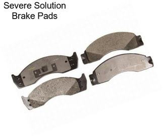 Severe Solution Brake Pads