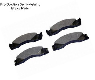 Pro Solution Semi-Metallic Brake Pads