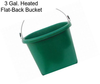 3 Gal. Heated Flat-Back Bucket