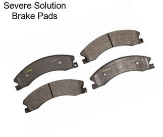 Severe Solution Brake Pads