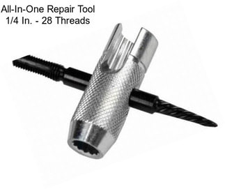 All-In-One Repair Tool 1/4 In. - 28 Threads