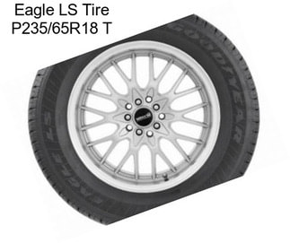 Eagle LS Tire P235/65R18 T