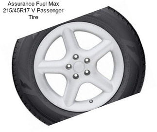 Assurance Fuel Max 215/45R17 V Passenger Tire