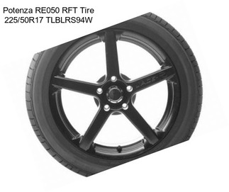 Potenza RE050 RFT Tire 225/50R17 TLBLRS94W