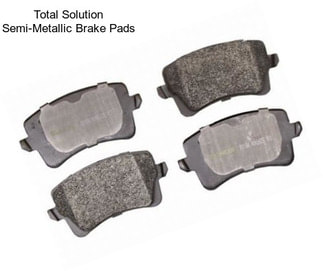 Total Solution Semi-Metallic Brake Pads