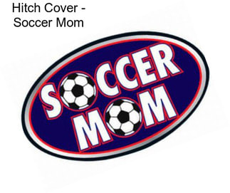 Hitch Cover - Soccer Mom