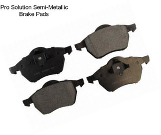 Pro Solution Semi-Metallic Brake Pads