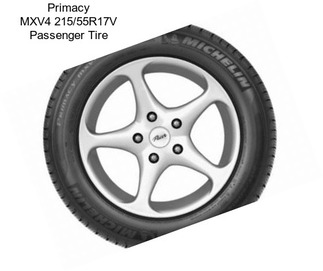 Primacy MXV4 215/55R17V Passenger Tire