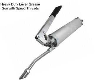 Heavy Duty Lever Grease Gun with Speed Threads