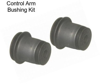 Control Arm Bushing Kit