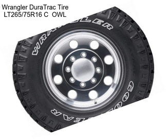 Wrangler DuraTrac Tire LT265/75R16 C  OWL
