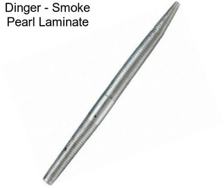 Dinger - Smoke Pearl Laminate