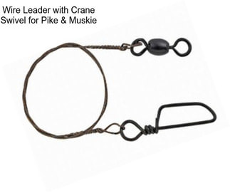 Wire Leader with Crane Swivel for Pike & Muskie