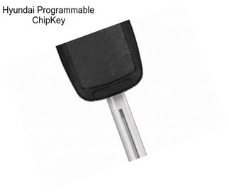 Hyundai Programmable ChipKey