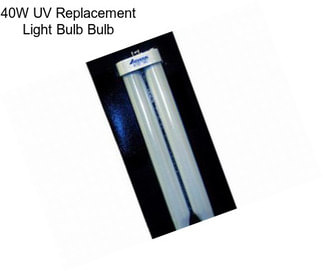 40W UV Replacement Light Bulb Bulb