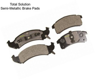 Total Solution Semi-Metallic Brake Pads