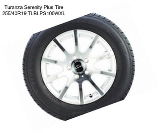 Turanza Serenity Plus Tire 255/40R19 TLBLPS100WXL