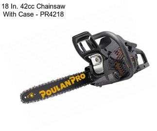18 In. 42cc Chainsaw With Case - PR4218