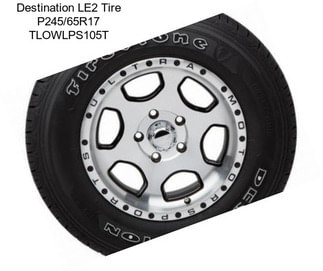 Destination LE2 Tire P245/65R17 TLOWLPS105T