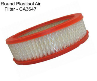 Round Plastisol Air Filter - CA3647